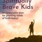 Preparing Spiritually Brave Kids